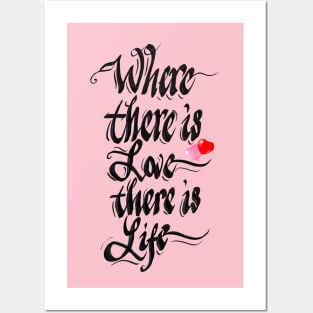 Where there is love there is life Posters and Art
